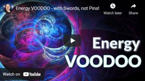 Energy Voodoo - Using The Swords Of Light Against Entities, Companies, Corporations & More! Energy Voodoo - Using The Swords Of Light Against Entities, Companies, Corporations & More!